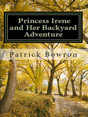 cover image of Princess Irene and Her Backyard Adventure